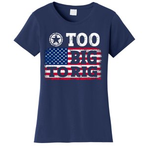 Too Big To Rig Saying Trump 2024 Women's T-Shirt