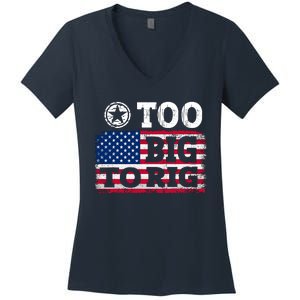 Too Big To Rig Saying Trump 2024 Women's V-Neck T-Shirt