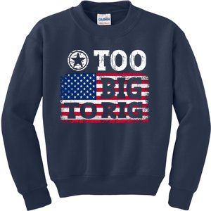 Too Big To Rig Saying Trump 2024 Kids Sweatshirt