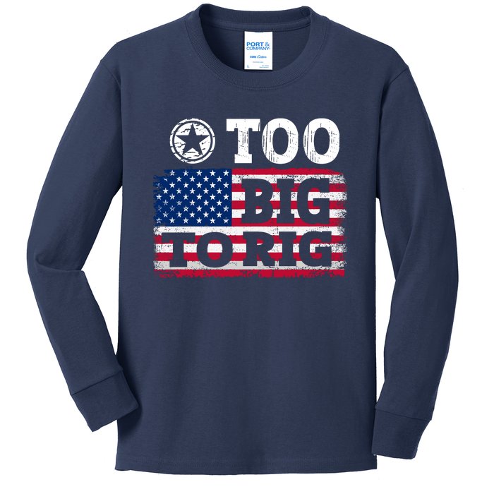 Too Big To Rig Saying Trump 2024 Kids Long Sleeve Shirt