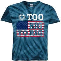 Too Big To Rig Saying Trump 2024 Kids Tie-Dye T-Shirt