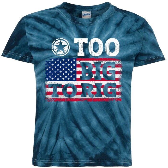 Too Big To Rig Saying Trump 2024 Kids Tie-Dye T-Shirt