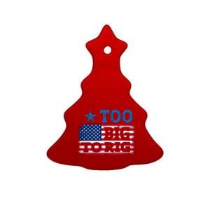 Too Big To Rig Saying Trump 2024 Ceramic Tree Ornament