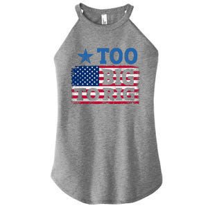 Too Big To Rig Saying Trump 2024 Women's Perfect Tri Rocker Tank