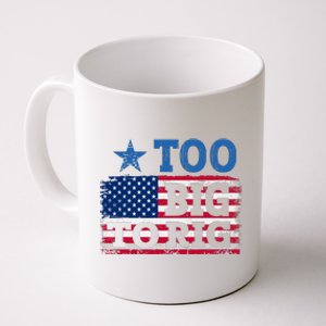 Too Big To Rig Saying Trump 2024 Coffee Mug