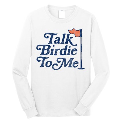 Talk Birdie To Me Funny Golfer Dad Fathers Day Golf Long Sleeve Shirt