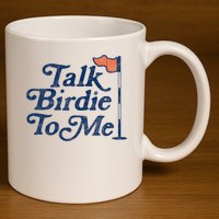 Talk Birdie To Me Funny Golfer Dad Fathers Day Golf 11oz C Handle Ceramic Mug
