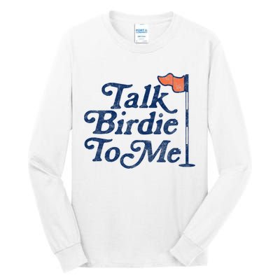 Talk Birdie To Me Funny Golfer Dad Fathers Day Golf Tall Long Sleeve T-Shirt