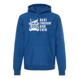 Trucker Best Trucking Dad Ever Gift Premium Hoodie