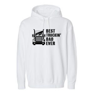 Trucker Best Trucking Dad Ever Gift Garment-Dyed Fleece Hoodie