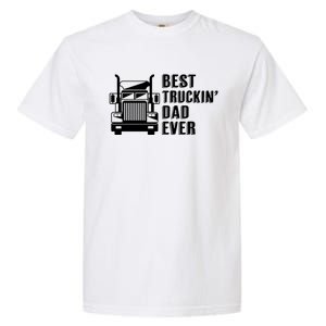 Trucker Best Trucking Dad Ever Gift Garment-Dyed Heavyweight T-Shirt