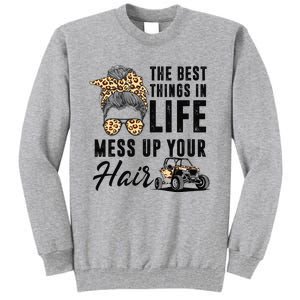 The Best Things In Life Mess Up Your Hair UTV SXS Tall Sweatshirt