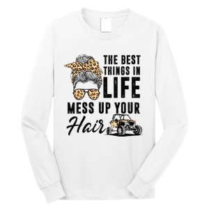 The Best Things In Life Mess Up Your Hair UTV SXS Long Sleeve Shirt