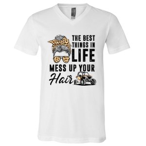 The Best Things In Life Mess Up Your Hair UTV SXS V-Neck T-Shirt