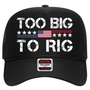 Too Big To Rig Trump 2024 High Crown Mesh Back Trucker Hat