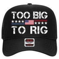 Too Big To Rig Trump 2024 High Crown Mesh Back Trucker Hat