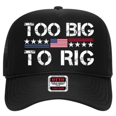 Too Big To Rig Trump 2024 High Crown Mesh Back Trucker Hat