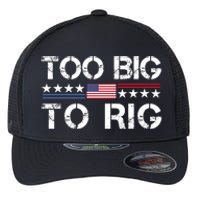 Too Big To Rig Trump 2024 Flexfit Unipanel Trucker Cap