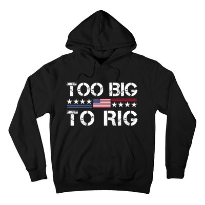 Too Big To Rig Trump 2024 Hoodie