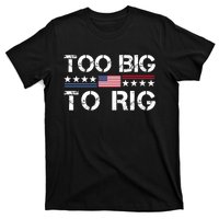 Too Big To Rig Trump 2024 T-Shirt