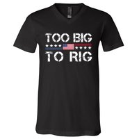 Too Big To Rig Trump 2024 V-Neck T-Shirt