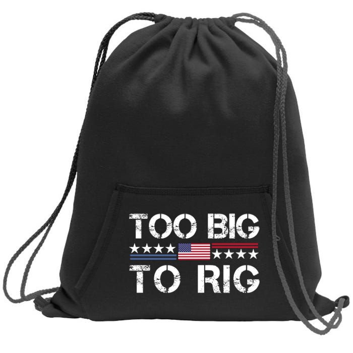 Too Big To Rig Trump 2024 Sweatshirt Cinch Pack Bag