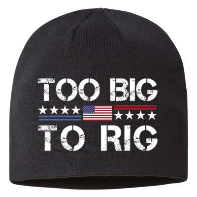 Too Big To Rig Trump 2024 Sustainable Beanie