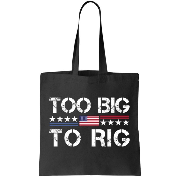 Too Big To Rig Trump 2024 Tote Bag