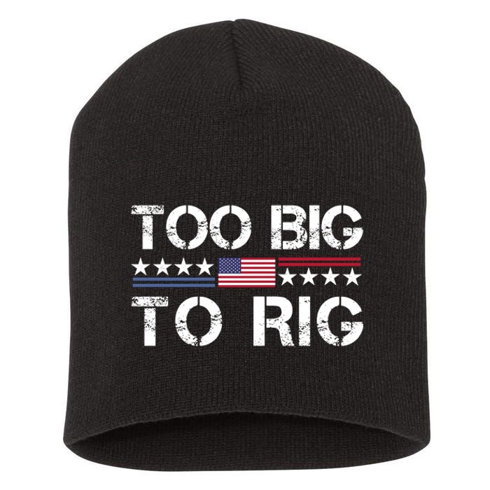 Too Big To Rig Trump 2024 Short Acrylic Beanie