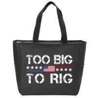 Too Big To Rig Trump 2024 Zip Tote Bag