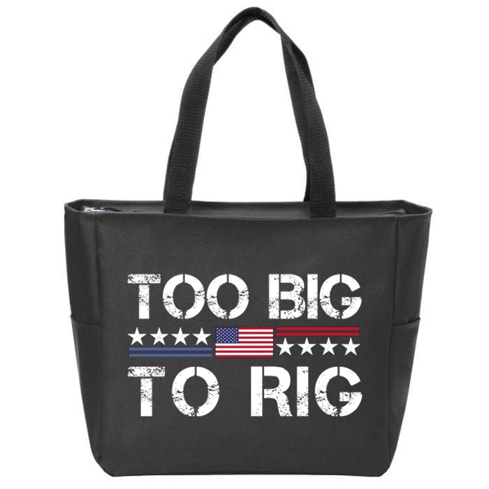 Too Big To Rig Trump 2024 Zip Tote Bag