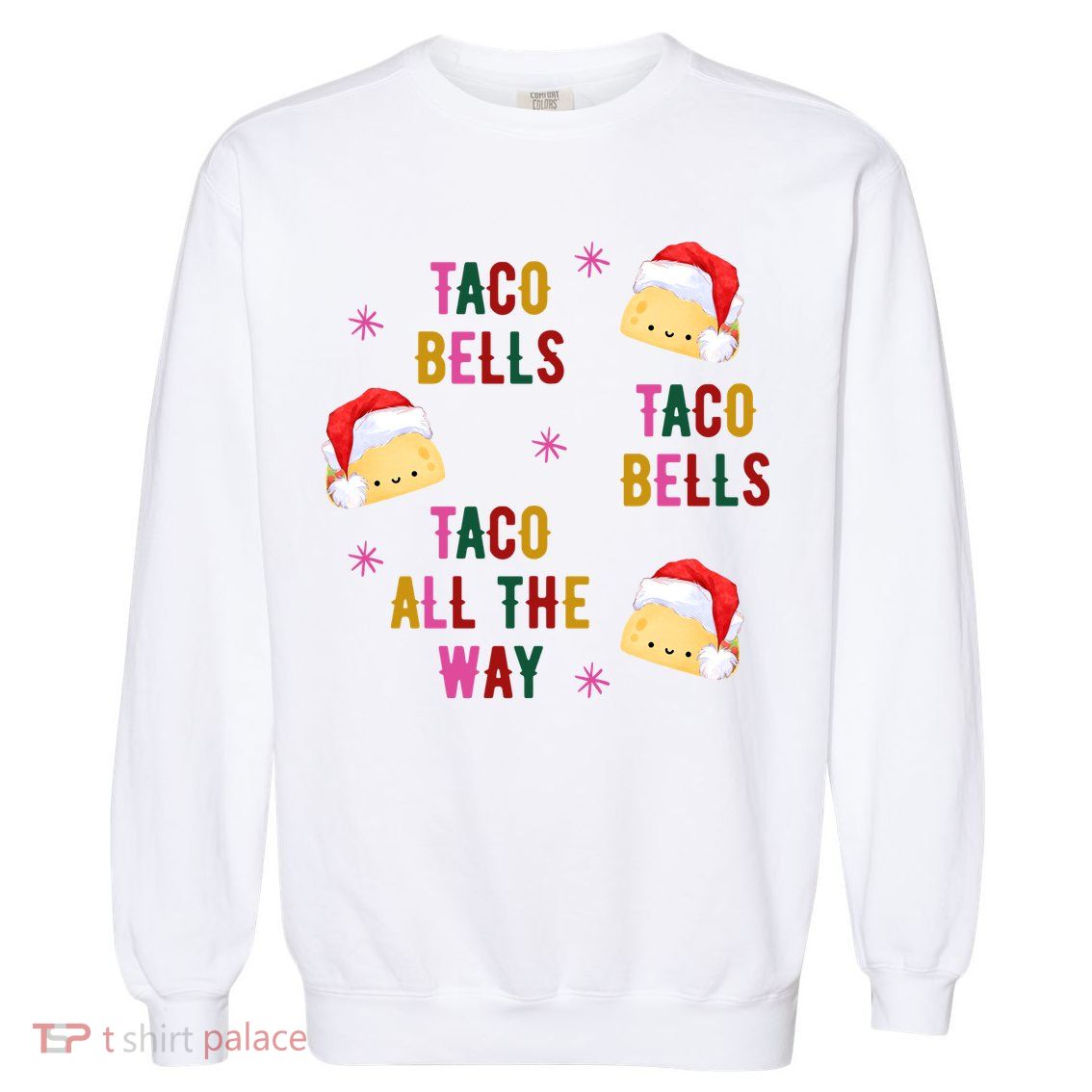 Taco Bells Taco All The Way Funny Christmas Garment-Dyed Sweatshirt