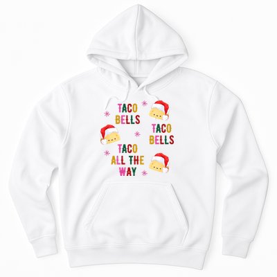 Taco Bells Taco All The Way Funny Christmas Hoodie