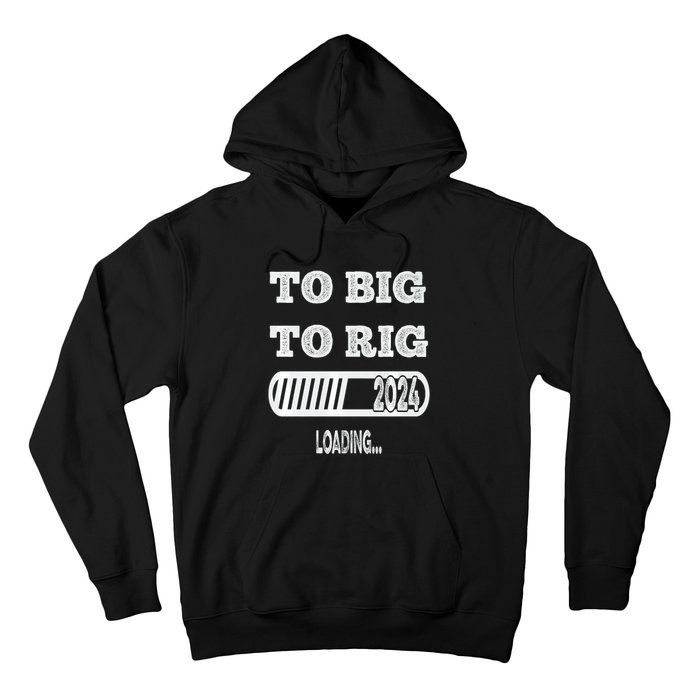 To Big To Rig 2024 Fanny Trump Quote Hoodie