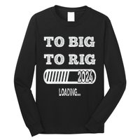 To Big To Rig 2024 Fanny Trump Quote Long Sleeve Shirt