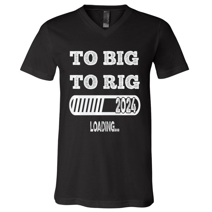 To Big To Rig 2024 Fanny Trump Quote V-Neck T-Shirt