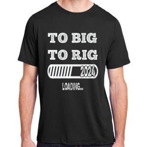 To Big To Rig 2024 Fanny Trump Quote Adult ChromaSoft Performance T-Shirt