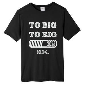 To Big To Rig 2024 Fanny Trump Quote Tall Fusion ChromaSoft Performance T-Shirt