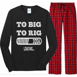 To Big To Rig 2024 Fanny Trump Quote Long Sleeve Pajama Set