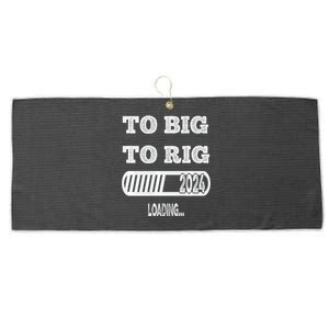 To Big To Rig 2024 Fanny Trump Quote Large Microfiber Waffle Golf Towel