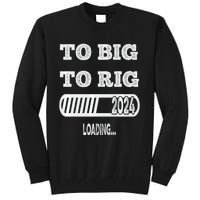 To Big To Rig 2024 Fanny Trump Quote Tall Sweatshirt