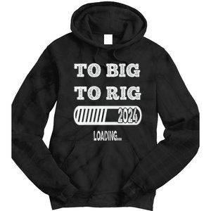 To Big To Rig 2024 Fanny Trump Quote Tie Dye Hoodie