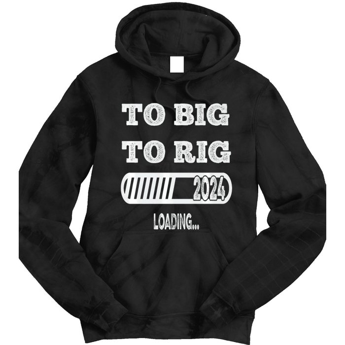 To Big To Rig 2024 Fanny Trump Quote Tie Dye Hoodie