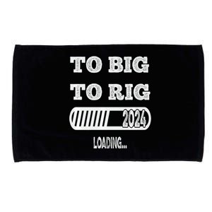 To Big To Rig 2024 Fanny Trump Quote Microfiber Hand Towel