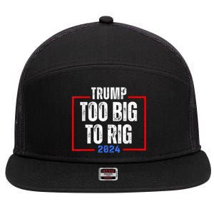 Too Big To Rig 2024 Elections Trump Saying Trump 2024 7 Panel Mesh Trucker Snapback Hat