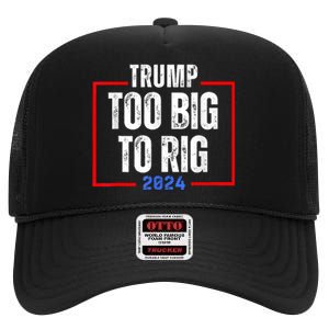 Too Big To Rig 2024 Elections Trump Saying Trump 2024 High Crown Mesh Back Trucker Hat