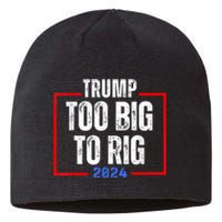 Too Big To Rig 2024 Elections Trump Saying Trump 2024 Sustainable Beanie