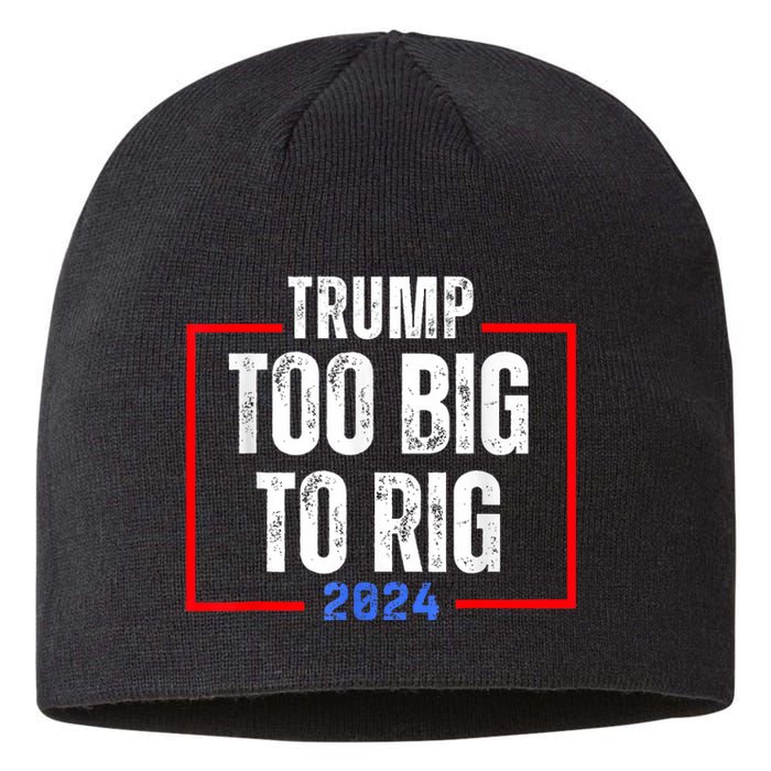 Too Big To Rig 2024 Elections Trump Saying Trump 2024 Sustainable Beanie