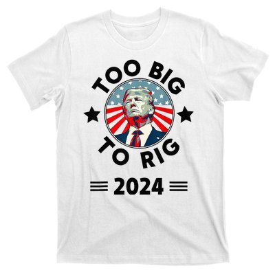 Too Big To Rig Trump 2024 T-Shirt