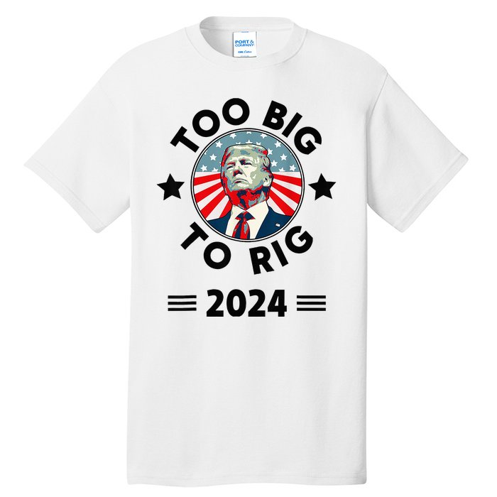 Too Big To Rig Trump 2024 Tall T-Shirt